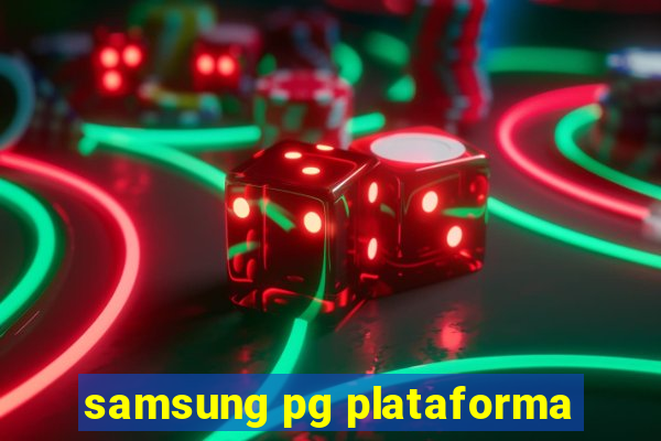 samsung pg plataforma